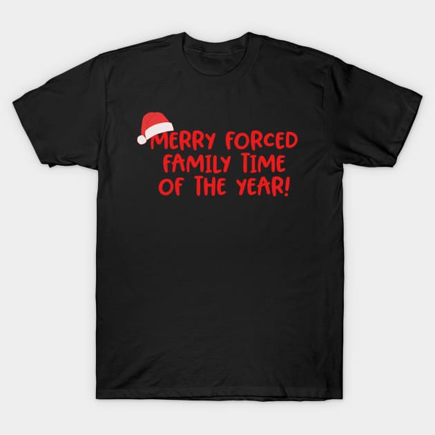 Merry Forced Family Time Of The Year T-Shirt by Rosemarie Guieb Designs